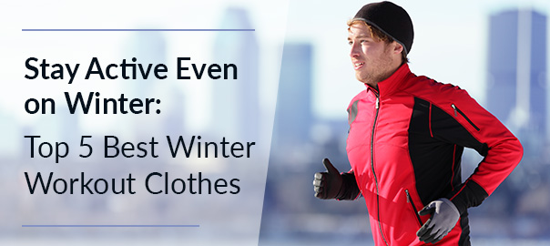 Corporate Uniforms | Stay Active Even on Winter: Top 5 Best Winter Workout Clothes